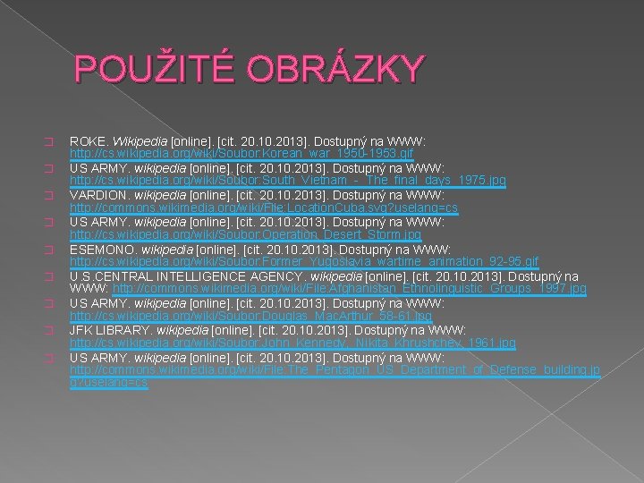 POUŽITÉ OBRÁZKY � � � � � ROKE. Wikipedia [online]. [cit. 20. 10. 2013].