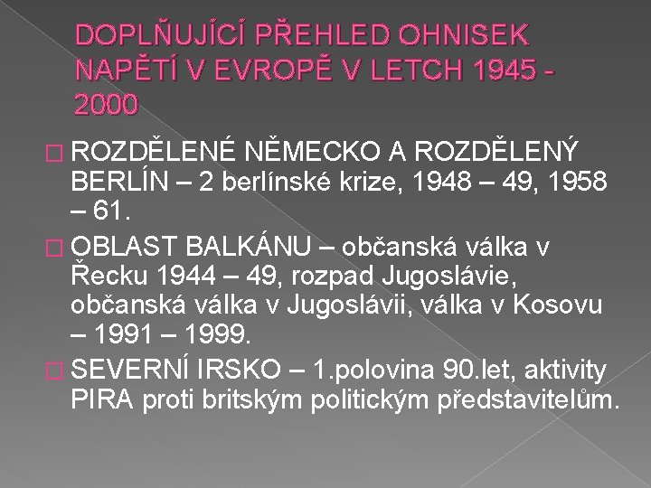 DOPLŇUJÍCÍ PŘEHLED OHNISEK NAPĚTÍ V EVROPĚ V LETCH 1945 2000 � ROZDĚLENÉ NĚMECKO A