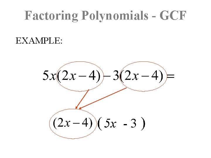 Factoring Polynomials - GCF EXAMPLE: 5 x - 3 