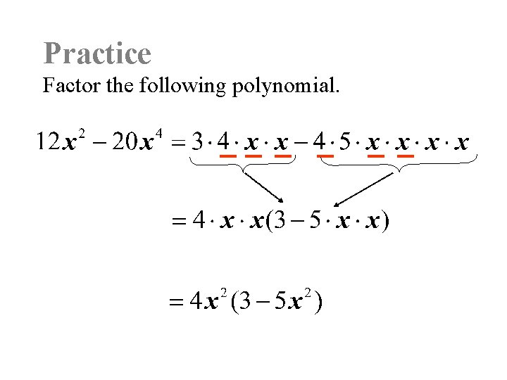 Practice Factor the following polynomial. 