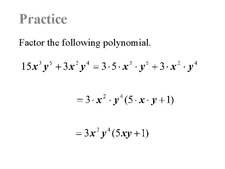 Practice Factor the following polynomial. 
