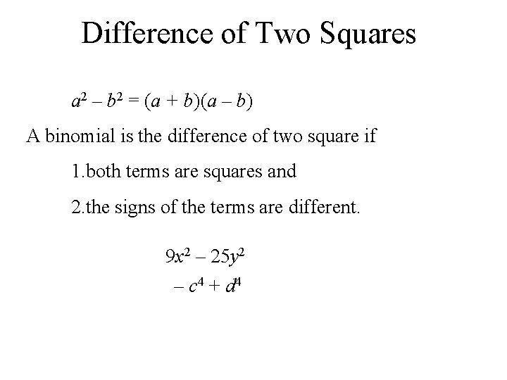 Difference of Two Squares a 2 – b 2 = (a + b)(a –