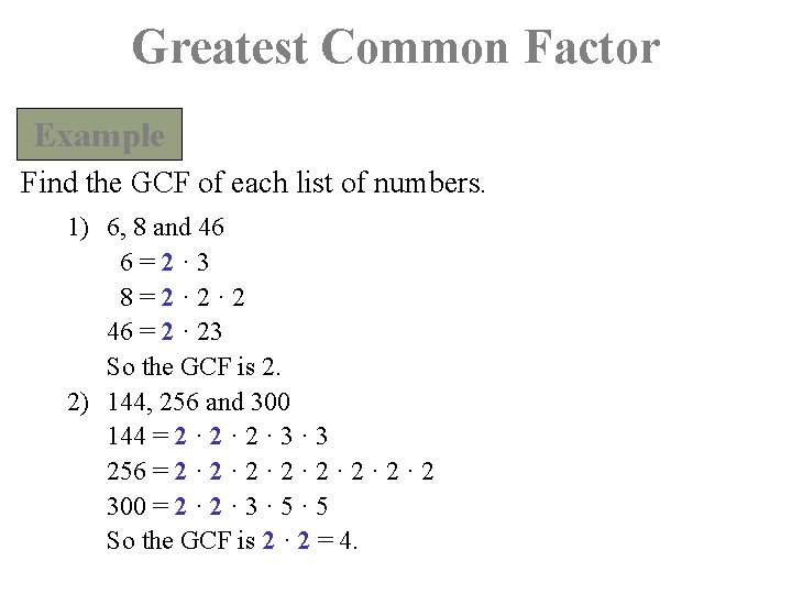 Greatest Common Factor Example Find the GCF of each list of numbers. 1) 6,