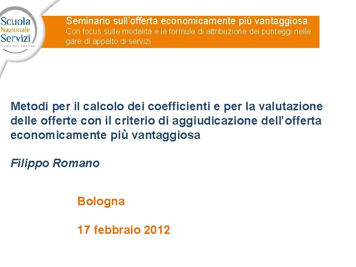 Seminario sull’offerta economicamente più vantaggiosa Con focus sulle modalità e le formule di attribuzione