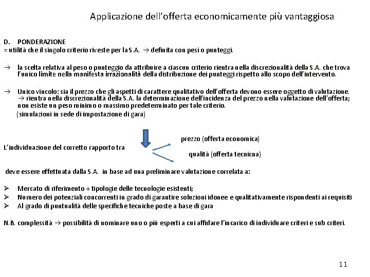 Applicazione dell’offerta economicamente più vantaggiosa D. PONDERAZIONE = utilità che il singolo criterio riveste