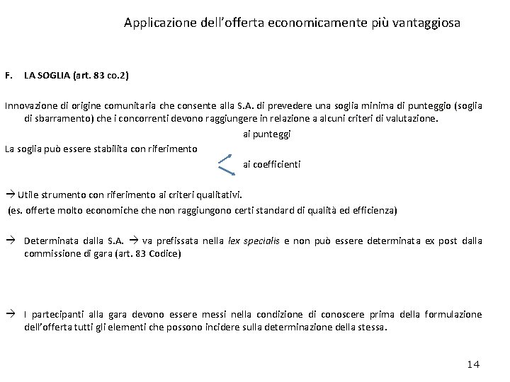 Applicazione dell’offerta economicamente più vantaggiosa F. LA SOGLIA (art. 83 co. 2) Innovazione di