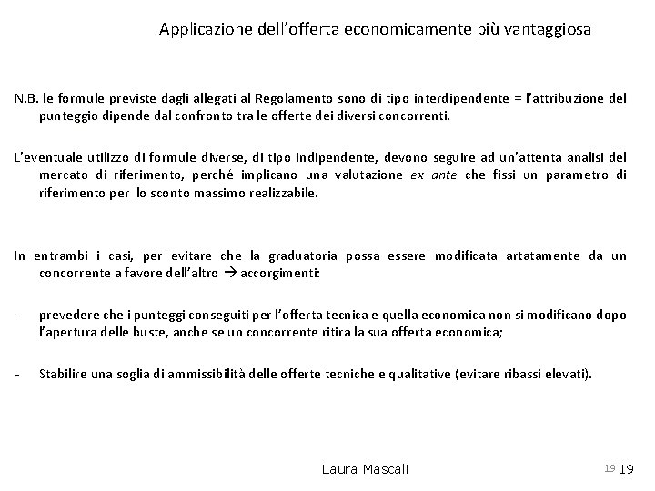 Applicazione dell’offerta economicamente più vantaggiosa N. B. le formule previste dagli allegati al Regolamento