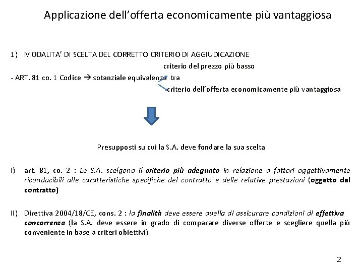 Applicazione dell’offerta economicamente più vantaggiosa 1) MODALITA’ DI SCELTA DEL CORRETTO CRITERIO DI AGGIUDICAZIONE