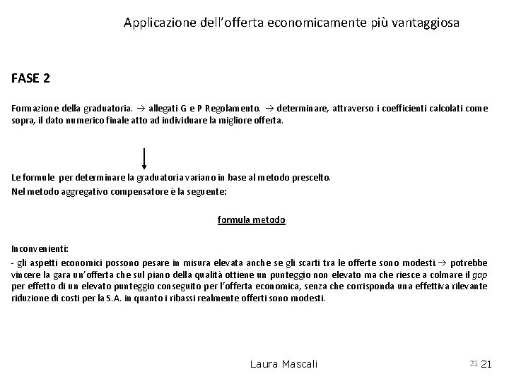 Applicazione dell’offerta economicamente più vantaggiosa FASE 2 Formazione della graduatoria. allegati G e P