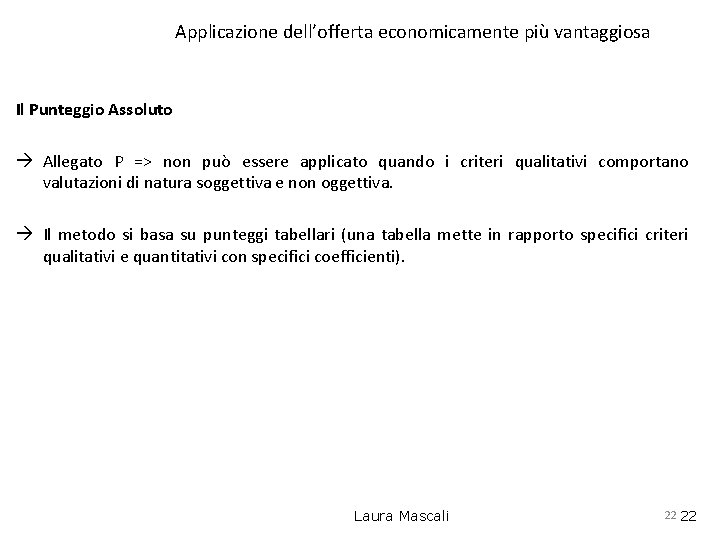 Applicazione dell’offerta economicamente più vantaggiosa Il Punteggio Assoluto Allegato P => non può essere