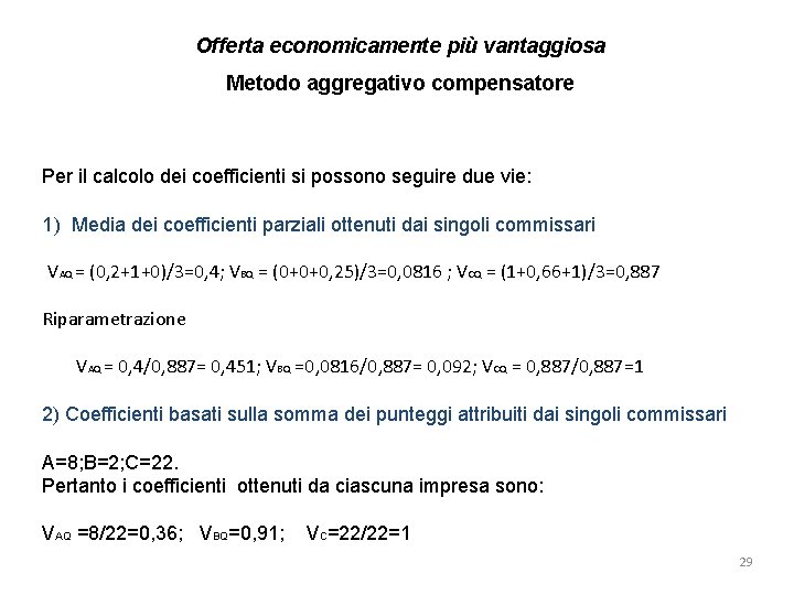 Offerta economicamente più vantaggiosa Metodo aggregativo compensatore Per il calcolo dei coefficienti si possono