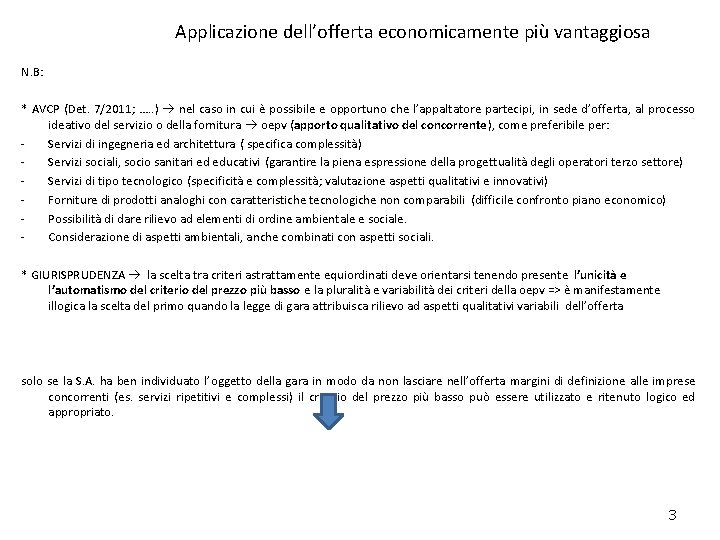 Applicazione dell’offerta economicamente più vantaggiosa N. B: * AVCP (Det. 7/2011; …. . )