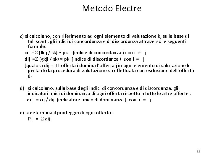 Metodo Electre c) si calcolano, con riferimento ad ogni elemento di valutazione k, sulla