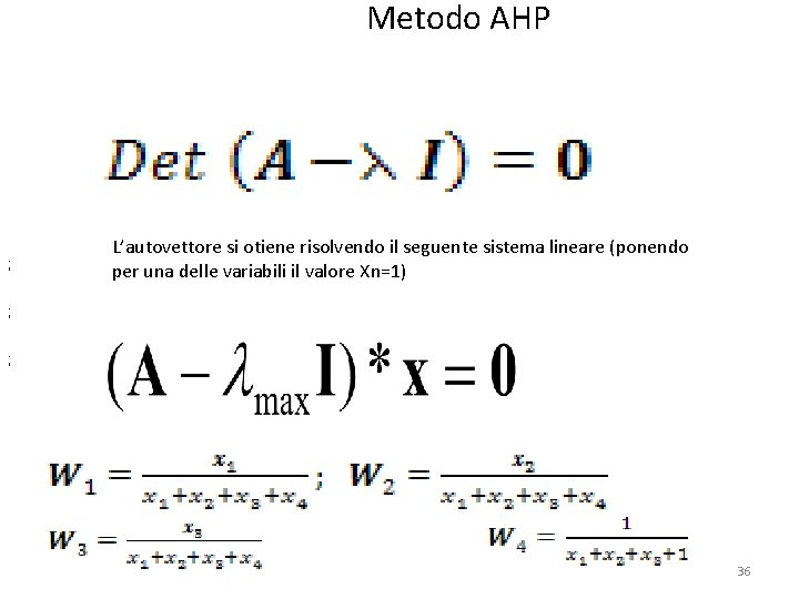 Metodo AHP ; L’autovettore si otiene risolvendo il seguente sistema lineare (ponendo per una