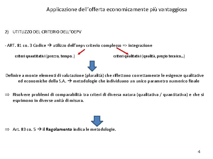 Applicazione dell’offerta economicamente più vantaggiosa 2) UTITLIZZO DEL CRITERIO DELL’OEPV - ART. 81 co.