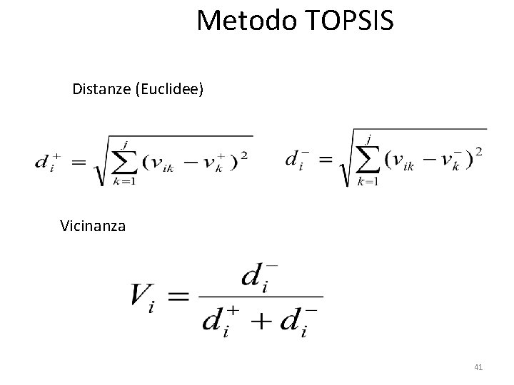 Metodo TOPSIS Distanze (Euclidee) Vicinanza 41 