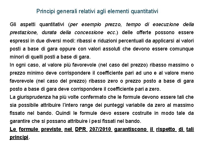 Principi generali relativi agli elementi quantitativi Gli aspetti quantitativi (per esempio prezzo, tempo di