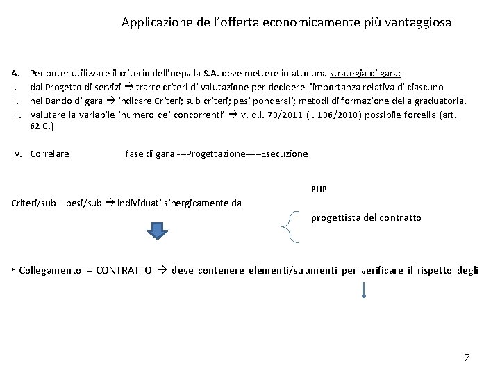 Applicazione dell’offerta economicamente più vantaggiosa A. I. III. Per poter utilizzare il criterio dell’oepv