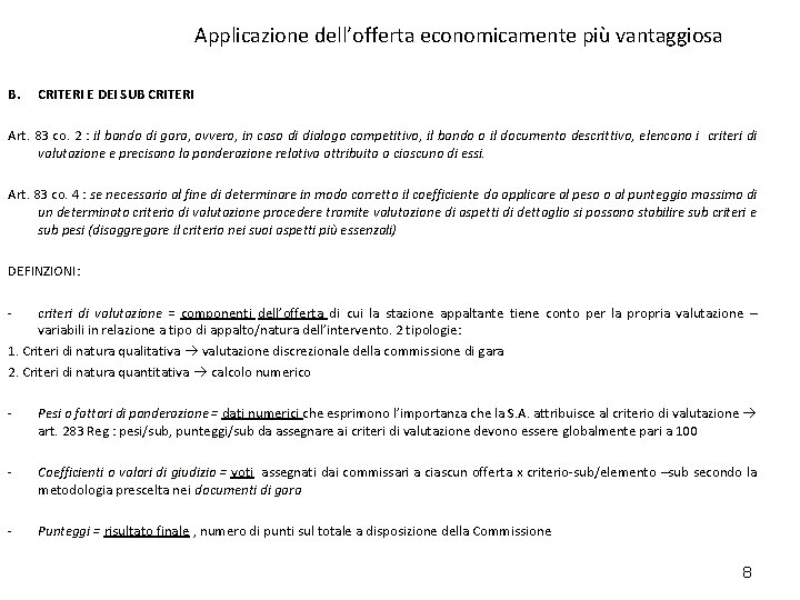 Applicazione dell’offerta economicamente più vantaggiosa B. CRITERI E DEI SUB CRITERI Art. 83 co.