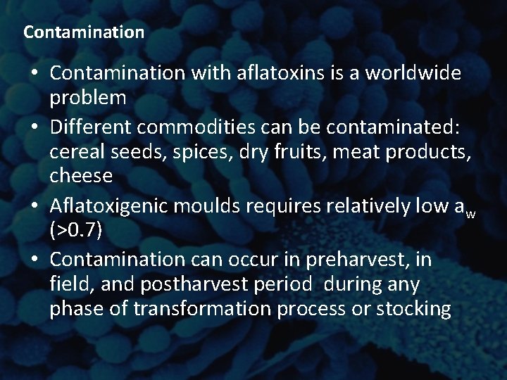 Contamination • Contamination with aflatoxins is a worldwide problem • Different commodities can be Contamination • Contamination with aflatoxins is a worldwide problem • Different commodities can be