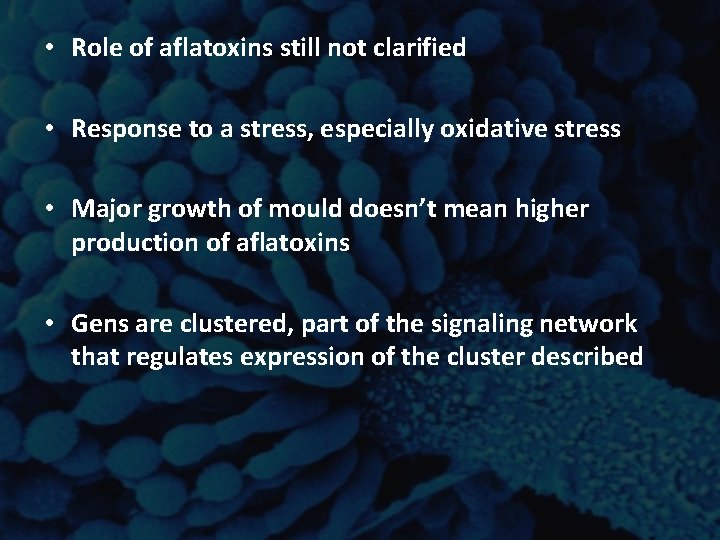 • Role of aflatoxins still not clarified • Response to a stress, especially • Role of aflatoxins still not clarified • Response to a stress, especially