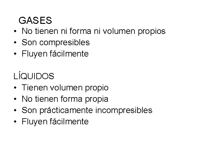 GASES • No tienen ni forma ni volumen propios • Son compresibles • Fluyen