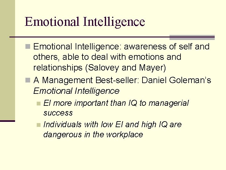 Emotional Intelligence n Emotional Intelligence: awareness of self and others, able to deal with