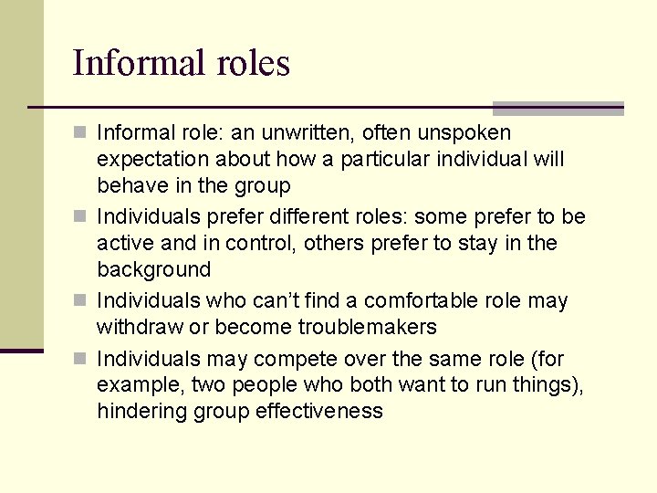 Informal roles n Informal role: an unwritten, often unspoken expectation about how a particular