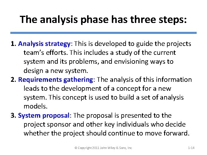 The analysis phase has three steps: 1. Analysis strategy: This is developed to guide