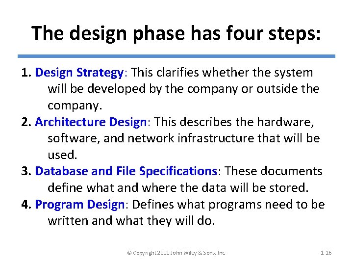 The design phase has four steps: 1. Design Strategy: This clarifies whether the system