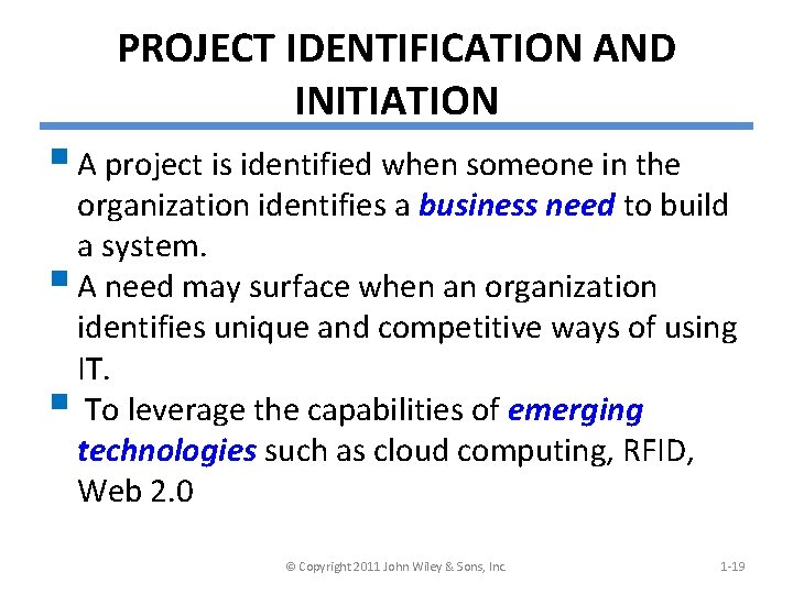 PROJECT IDENTIFICATION AND INITIATION § A project is identified when someone in the organization