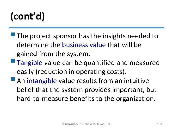 (cont’d) § The project sponsor has the insights needed to determine the business value