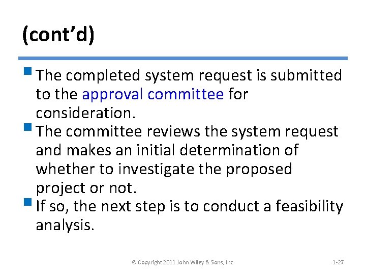 (cont’d) § The completed system request is submitted to the approval committee for consideration.