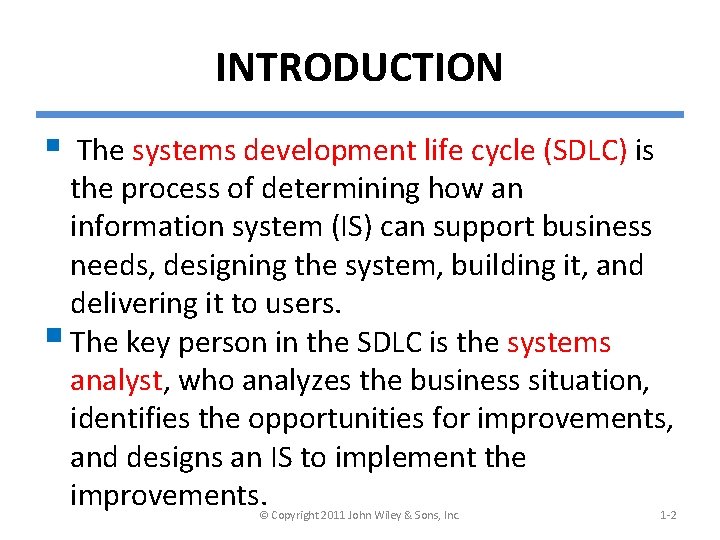 INTRODUCTION § The systems development life cycle (SDLC) is the process of determining how