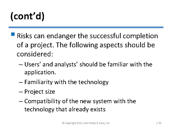 (cont’d) § Risks can endanger the successful completion of a project. The following aspects