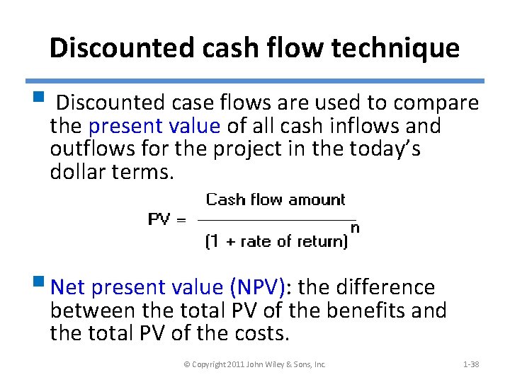 Discounted cash flow technique § Discounted case flows are used to compare the present