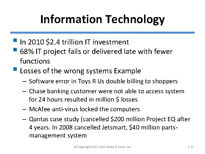 Information Technology § In 2010 $2. 4 trillion IT investment § 68% IT project