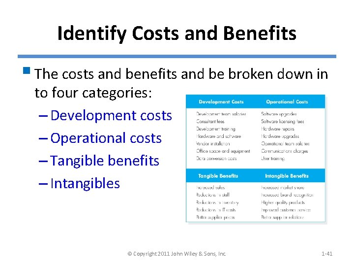 Identify Costs and Benefits § The costs and benefits and be broken down in