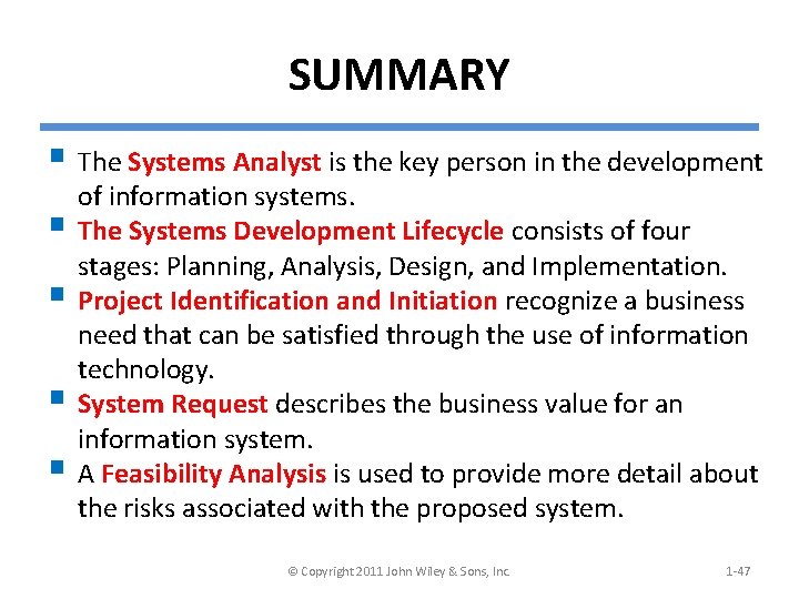 SUMMARY § The Systems Analyst is the key person in the development § §