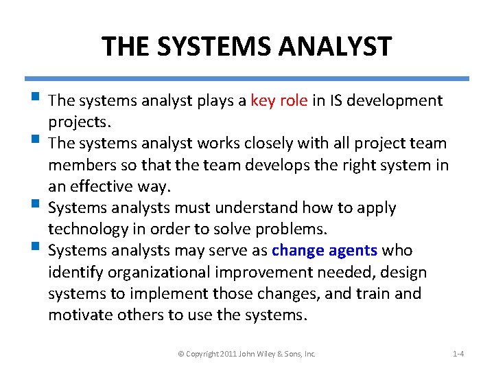 THE SYSTEMS ANALYST § The systems analyst plays a key role in IS development