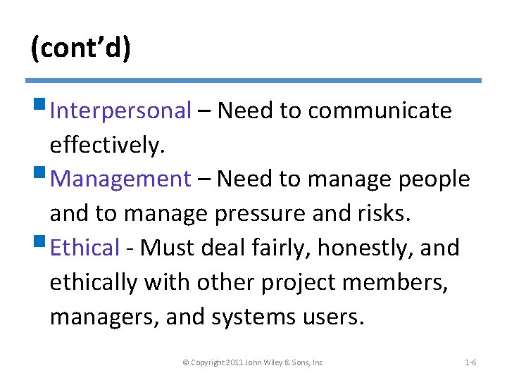 (cont’d) §Interpersonal – Need to communicate effectively. §Management – Need to manage people and