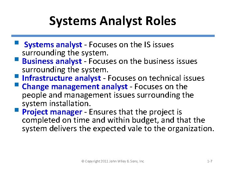 Systems Analyst Roles § Systems analyst - Focuses on the IS issues surrounding the