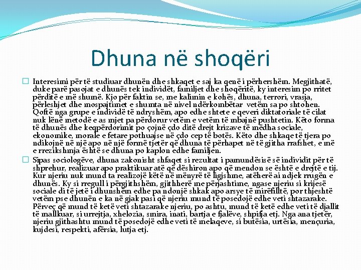 Dhuna në shoqëri � Interesimi për të studiuar dhunën dhe shkaqet e saj ka