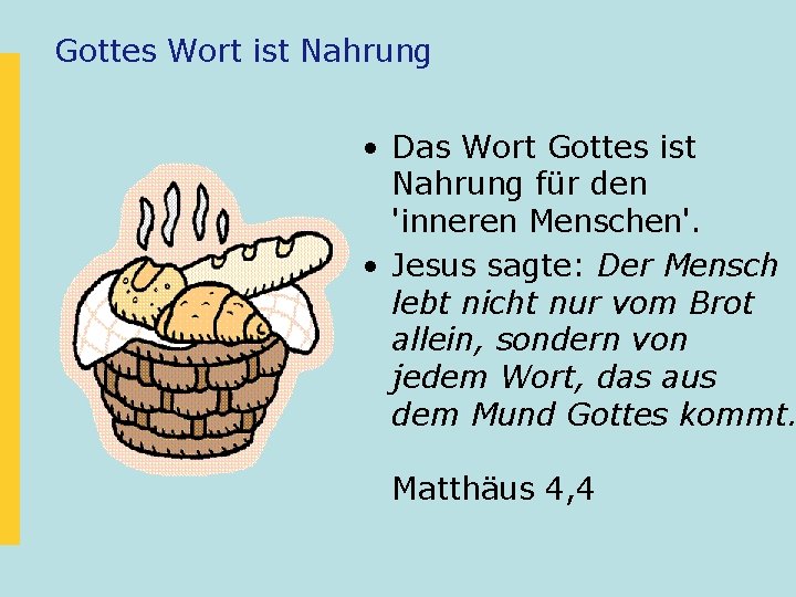 Gottes Wort ist Nahrung • Das Wort Gottes ist Nahrung für den 'inneren Menschen'.