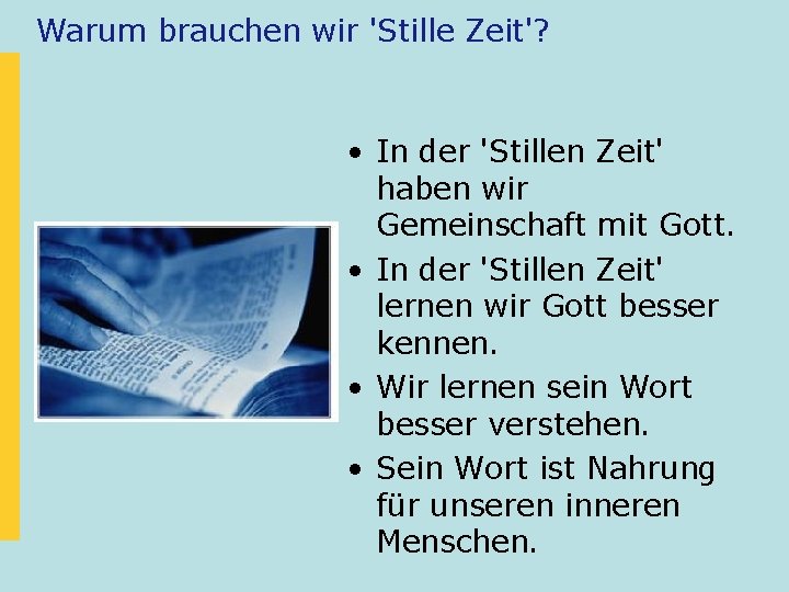 Warum brauchen wir 'Stille Zeit'? • In der 'Stillen Zeit' haben wir Gemeinschaft mit