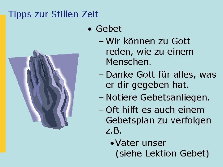 Tipps zur Stillen Zeit • Gebet – Wir können zu Gott reden, wie zu