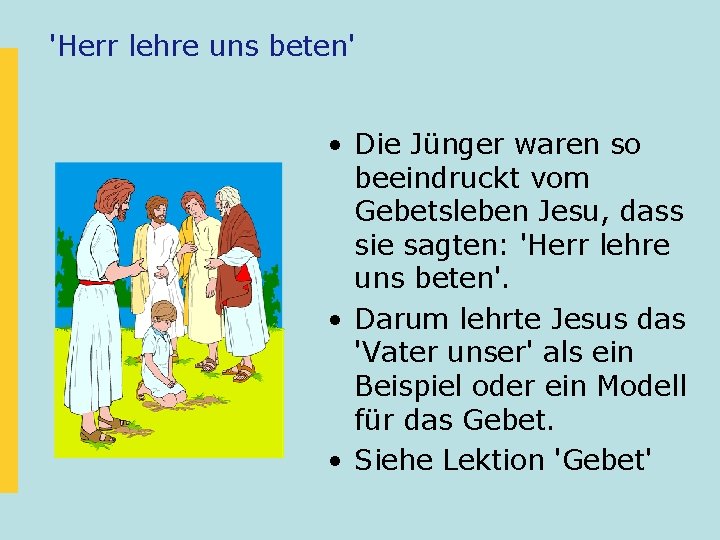 'Herr lehre uns beten' • Die Jünger waren so beeindruckt vom Gebetsleben Jesu, dass