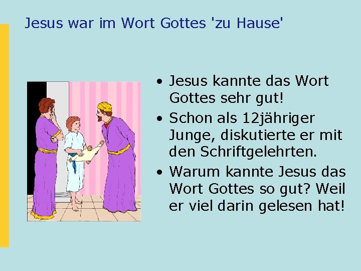 Jesus war im Wort Gottes 'zu Hause' • Jesus kannte das Wort Gottes sehr