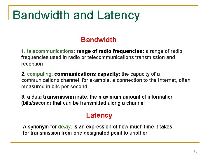 Bandwidth and Latency Bandwidth 1. telecommunications: range of radio frequencies: a range of radio