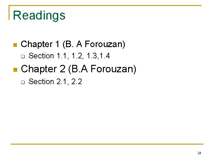 Readings n Chapter 1 (B. A Forouzan) q n Section 1. 1, 1. 2,